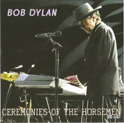 Bob Dylan : Ceremonies Of The Horsemen